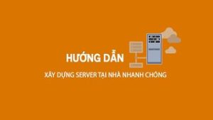 Xây dựng server tại nhà dùng làm VPS chạy website